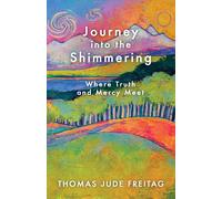 Journey into the Shimmering: Where Truth and Mercy Meet