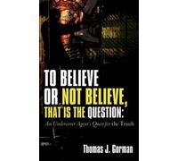 Thomas J Gorman To Believe or Not Believe, That Is the Question (Tascabile)