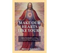 Thomas J Kronholz Make Our Hearts Like Yours (Tascabile)