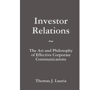 Thomas J. Lauri Investor Relations: The Art and Philosophy of (Copertina rigida)