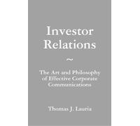 Thomas J. Lauri Investor Relations: The Art and Philosophy of Effect (Tascabile)