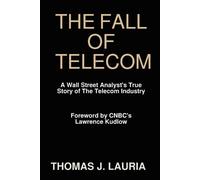 Thomas J. Lauri The Fall of Telecom: A Wall Street Analyst's True St (Tascabile)