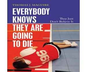 Thomas J Maguire Everybody Knows They Are Going to Die (Tascabile)