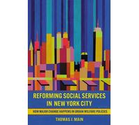 Thomas J. Main Reforming Social Services in New York City (Tascabile)