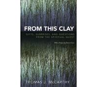 Thomas J. McCarthy From This Clay (Copertina rigida)