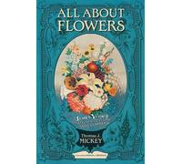 Thomas J. Mickey All About Flowers (Tascabile)