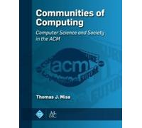 Thomas J. Misa Communities of Computing (Copertina rigida)