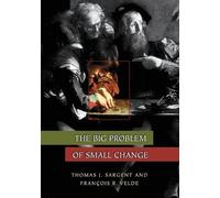 Thomas J. Sargent François R. Velde The Big Problem of Small Change (Tascabile)