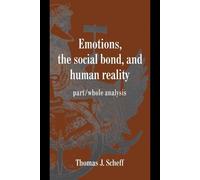Thomas J. Scheff Emotions, the Social Bond, and Human Reality (Tascabile)