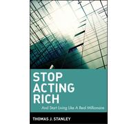 Thomas J. Stanley Stop Acting Rich (Copertina rigida)