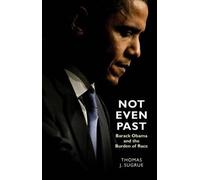 Thomas J. Sugrue Not Even Past (Copertina rigida) Lawrence Stone Lectures