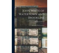 Thomas J (Thomas Jackson) B Loth John White of Watertown and Brookl (Tascabile)
