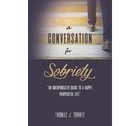 Thomas J Turner A Conversation for Sobriety (Tascabile)
