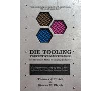 Thomas J Ulrich Die Tooling Preventive Maintenance for the Sheet Met (Tascabile)