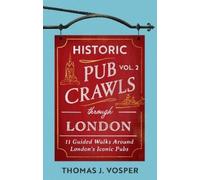 Thomas J. Vosper Historic Pub Crawls Through London, Vol. 2 (Copertina rigida)