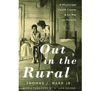Thomas J. Ward Jr. H. Jack Geiger Out in the Rural (Copertina rigida)