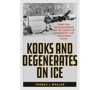 Thomas J. Whalen Kooks and Degenerates on Ice (Copertina rigida)