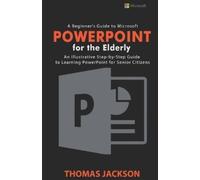 Thomas Jackson A Beginner's Guide to Microsoft PowerPoint For the El (Tascabile)