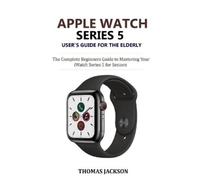 Thomas Jackson Apple Watch Series 5 User's Guide for the Elderly (Tascabile)