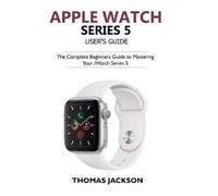 Thomas Jackson Apple Watch Series 5 User's Guide (Tascabile)