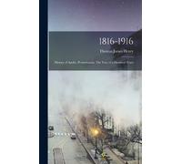 Thomas James He 1816-1916; History of Apollo, Pennsylvania. T (Copertina rigida)