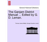 Thomas James Maltby George The Ganjam District Manual ... Edited by (Tascabile)