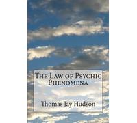 Thomas Jay Hudson The Law of Psychic Phenomena (Tascabile)