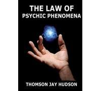 Thomas Jay Hudson The Law Of Psychic Phenomena (Tascabile)