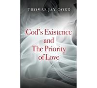 Thomas Jay Oord God's Existence and the Priority of Love (Tascabile)