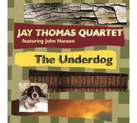 Jay Thomas Quartet The Underdog (CD)