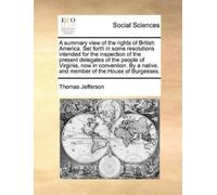 Thomas Jefferso A summary view of the rights of British America. Set (Tascabile)