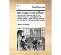 Thomas Jefferso A Summary View of the Rights of British America. Set (Tascabile)