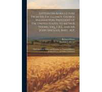 Thomas Jefferso Letters On Agriculture From His Excellency, G (Copertina rigida)