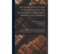 Thomas Jefferso The Legislative Guide, Containing All the Rules for (Tascabile)