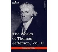 Thomas Jefferso The Works of Thomas Jefferson, Vol. II (in 12 (Copertina rigida)