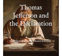 Thomas Jefferson and the Declaration: The Rhyming Story of Thomas Jefferson: 3