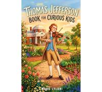 Thomas Jefferson Book for Curious Kids: Discover the Life of the Quiet Writer Behind the Declaration of Independence