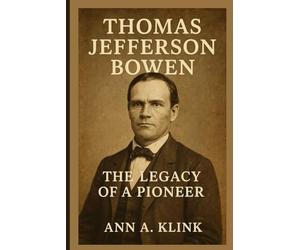 THOMAS JEFFERSON BOWEN: The Legacy of a Pioneer