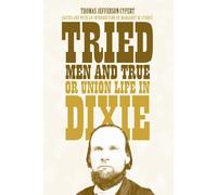Thomas Jefferson Cypert Tried Men and True, or Union Life in Dixie (Tascabile)