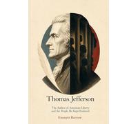 Thomas Jefferson: The Author of American Liberty and the People He Kept Enslaved