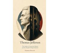 Thomas Jefferson: The Author of American Liberty and the People He Kept Enslaved