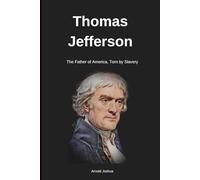 Thomas Jefferson: The Father of America, Torn by Slavery