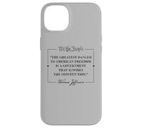 Thomas Jefferson The Greatest Danger To Freedom Citazione Custodia per iPhone 14 Plus
