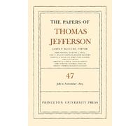 Thomas Jefferson The Papers of Thomas Jefferson, Volume 47 (Copertina rigida)