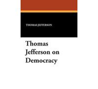 Thomas Jefferson Thomas Jefferson on Democracy (Tascabile)