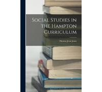 Thomas Jesse Jones Social Studies in the Hampton Curriculum (Tascabile)