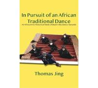 Thomas Jing In Pursuit of an African Traditional Dance (Tascabile)