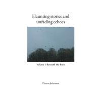 Thomas Johansson Haunting stories and unfading echoes (Tascabile)