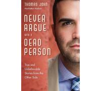 Thomas John Never Argue with a Dead Person (Tascabile)
