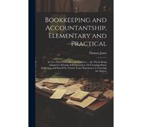 Thomas Jones Bookkeeping and Accountantship, Elementary and Practica (Tascabile)